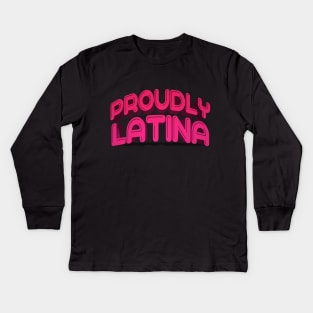 Latina proudly spanish quotes Kids Long Sleeve T-Shirt